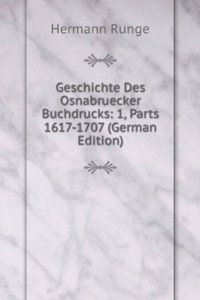 Geschichte Des Osnabruecker Buchdrucks: 1, Parts 1617-1707 (German Edition)