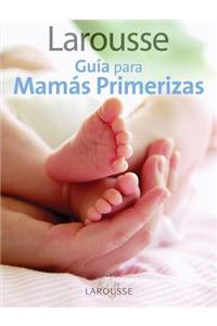 Larousse Guia Para Mamas Primerizas