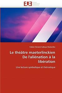 Le Th��tre Maeterlinckien de l''ali�nation � La Lib�ration