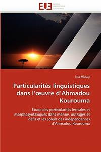 Particularit�s Linguistiques Dans L'' Uvre d''ahmadou Kourouma