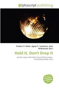 Hold It, Don't Drop It