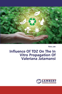 Influence Of TDZ On The In Vitro Propagation Of Valeriana Jatamansi