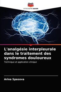 L'analgésie interpleurale dans le traitement des syndromes douloureux