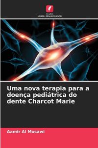 Uma nova terapia para a doença pediátrica do dente Charcot Marie