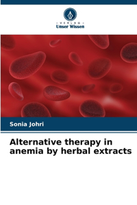 Alternative therapy in anemia by herbal extracts