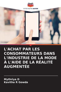L'Achat Par Les Consommateurs Dans l'Industrie de la Mode À l'Aide de la Réalité Augmentée
