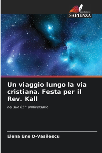 Un viaggio lungo la via cristiana. Festa per il Rev. Kall