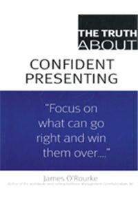 The Truth About Confident Presenting