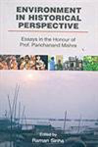 Environment In Historical Perspective: Essays In Honour Of Prof. Panchanand Mishra