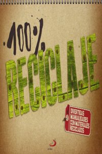 100% Reciclaje: Divertidas manualidades con materiales reciclados