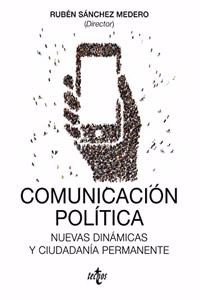 Comunicacion politica: Nuevas dinamicas y ciudadania permanente