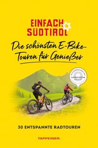 Einfach Sudtirol: Die schonsten E-Bike-Touren fur GenieÃŸer: 30 entspannte Radtouren