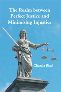 The Realm between Perfect Justice and Minimising Injustice