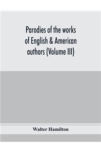 Parodies of the works of English & American authors (Volume III)