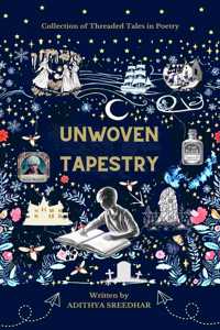 Unwoven Tapestry -A Collection of Threaded Tales in Poetry