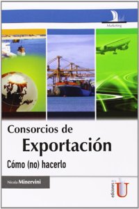 Consorcios De Exportacion. Como (No) Hacerlo