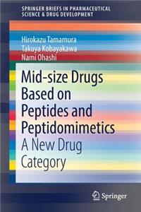 Mid-Size Drugs Based on Peptides and Peptidomimetics