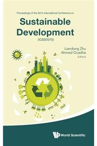 Sustainable Development - Proceedings of the 2015 International Conference (Icsd2015)