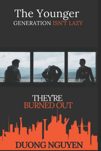 The Younger Generation Isn't Lazy; They're Burned Out
