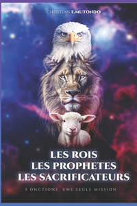 Les Rois, Les Prophètes, Les Sacrificateurs