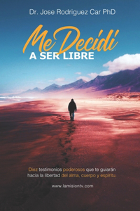 Me Decidi A Ser Libre