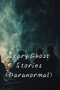 Scary Ghost Stories (Paranormal)