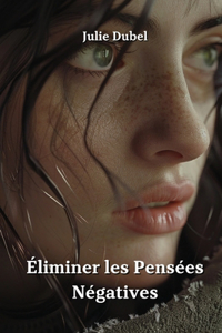 Éliminer les Pensées Négatives