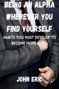 Being an Alpha wherever you find yourself