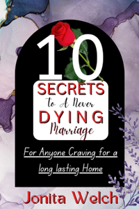 10 SECRETS To A Never DYING Marriage