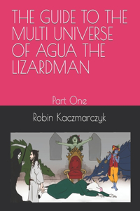 Guide to the Multi Universe of Agua the Lizardman
