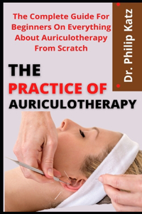The Practice Of Auriculotherapy