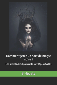 Comment jeter un sort de magie noire ?