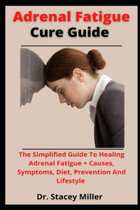 Adrenal Fatigue Cure Guide