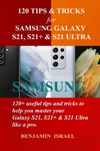 120 Tips & Tricks for Samsung Galaxy S21, S21+ & S21 Ultra