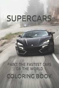 Coloring book SUPERCARS (THE FASTEST CARS ON THE WORLD)