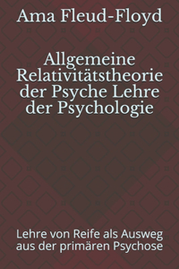 Allgemeine Relativitätstheorie der Psyche Lehre der Psychologie