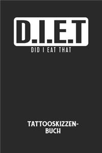 D.I.E.T DID I EAT THAT - Tattooskizzenbuch