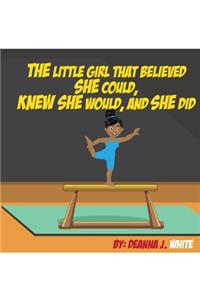The Little Girl That Believed She Could, Knew She Would, And She Did