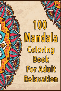 100 Mandalas Coloring Book For Adults