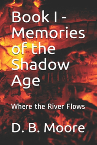 Book I - Memories of the Shadow Age