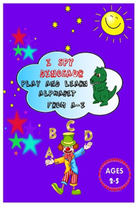 I Spy Dinosaur Play and Learn Alphabet from A-Z