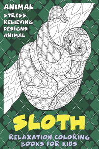 Relaxation Coloring Books for Kids - Animal - Stress Relieving Designs Animal - Sloth