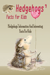 Hedgehogs' Facts For Kids Hedgehogs' Information And Interesting Facts For Kids
