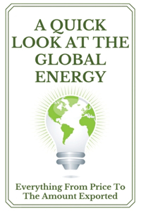 A Quick Look At The Global Energy