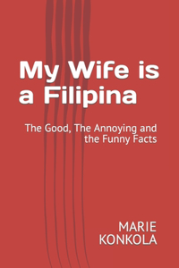 My Wife is a Filipina: The Good, The Annoying and the Funny Facts