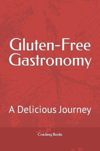 Gluten-Free Gastronomy