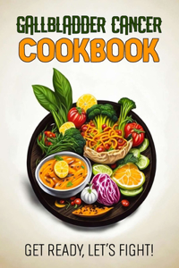 Gallbladder Cancer Cookbook