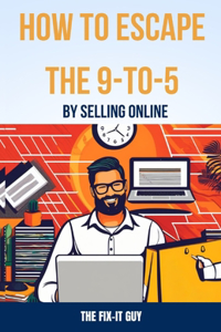 How to Escape the 9-to-5 by Selling Online