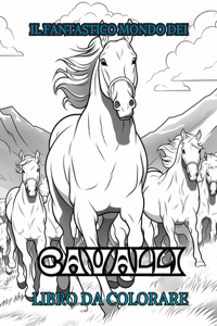 IL FANTASTICO MONDO DEI CAVALLI Libro da colorare