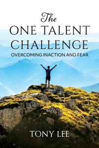 One Talent Challenge: Overcoming Inaction and Fear